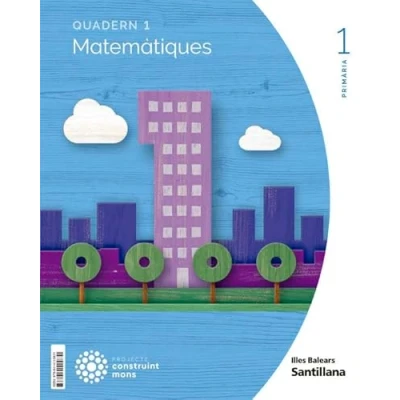 Imagen de QUADERN MATEMATIQUES 1 PRIMARIA TRIM CONSTRUINT MONS 9788414115831