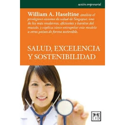 Imagen de Salud, Excelencia Y Sostenibilidad: William A. Haseltine Analiza El Prodigioso Sistema de Salud Singapur, Uno Los Màs Modernos, Eficientes ... Forma Sostenible (acción empresarial)