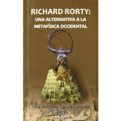 Imagen de Richard Rorty: Una Alternativa a la metafísica Occidental: Metafisica 7 (Logoi)