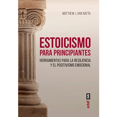 Imagen de Estoicismo para principiantes. Herramientas la resiliencia y el positivismo emocional (Psicología Autoayuda)
