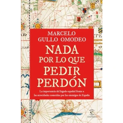 Imagen de Nada por lo que pedir perdón: La importancia del legado español frente a las atrocidades cometidas los enemigos de España (Historia)