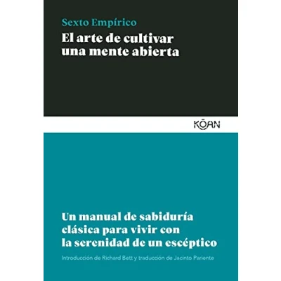 Imagen de El arte de cultivar una mente abierta: un manual sabiduría clásica PARA vivir con la serenidad escéptico (SABIDURIA CLASICA LECTORES MODERNOS)