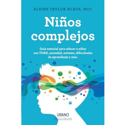 Imagen de niños complejos: Guía esencial para educar a con TDAH, ansiedad y otros problemas. (Urano Crianza Educación)