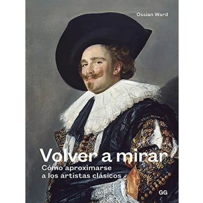 Imagen de Volver a mirar. Cómo aproximarse los artistas clásicos (BIBLIOTECA DEL COLOR)