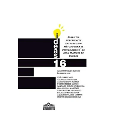 Imagen de Sobre &quot;La experiencia integral: un método para el personalismo&quot; de Juan Manuel Burgos: 16 (Ideas)