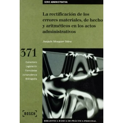 Imagen de La rectificación de los errores materiales, hecho y aritméticos en actos administrativos: Biblioteca Básica Práctica Procesal nº 371 (SIN COLECCION)