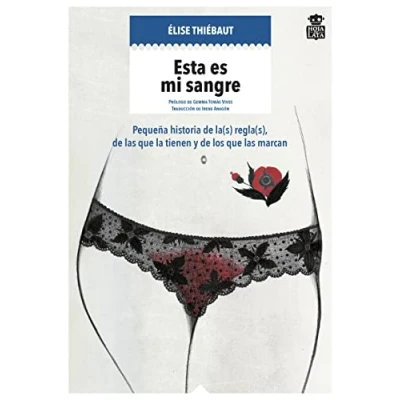 Imagen de Esta es mi sangre: Pequeña historia de la(s) regla(s), las que la tienen y d: 7 (MECANOCLASTIA)