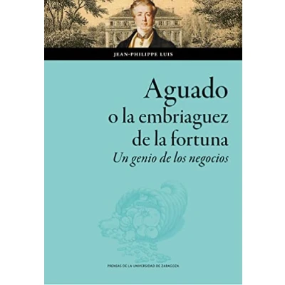 Imagen de Aguado o la embriaguez de fortuna: Un genio los negocios (SIN COLECCION)