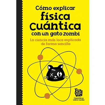 Imagen de Cómo explicar física cuántica con un gato zombi (No ficción ilustrados)