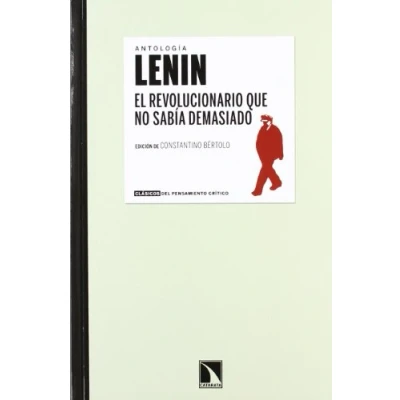 Imagen de Lenin. El Revolucionario Que No Sabía Demasiado: antología lenin (CLASICOS PENSAMIENTO CRITICO)
