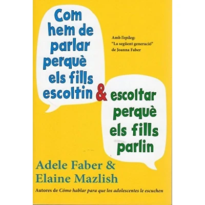 Imagen de Com Hem De Parlar Perquè Els Fills Escoltin I Escoltar Parlin N/E (NIÑOS Y ADOLESCENTES EDUCACIÓN CUIDADOS)