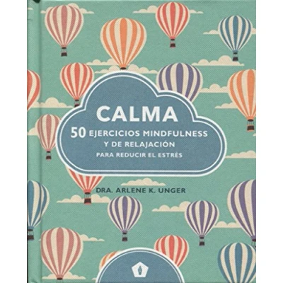 Imagen de Calma: 50 ejercicios mindfulness Y de relajación para reducir el estrés (CUERPO MENTE)