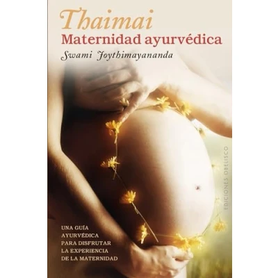 Imagen de Thaimai. Maternidad ayurvédica: Una Guia Ayurvedica Para Disfrutar la Experiencia de (SALUD Y VIDA NATURAL)