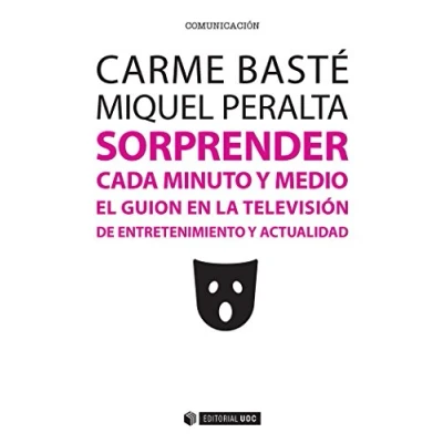 Imagen de Sorprender cada minuto y medio. El guión en la televisión de entretenimiento a: guion actualidad: 412 (Manuales)