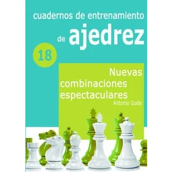 Imagen de Cuadernos De Entrenamiento Ajedrez 18. Nuevas Combinaciones Especta