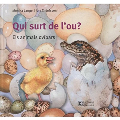 Imagen de Qui surt de l&#039;ou?: Els animals ovípars (Conocer y Comprender)