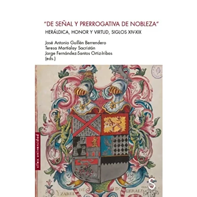 Imagen de De Señal y Prerrogativa Nobleza: Heráldica, honor virtud, siglos XIV XIX (Sílex Universidad)