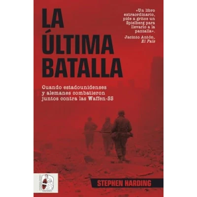 Imagen de La última batalla: Cuando estadounidenses y alemanes combatieron juntos contra las Waffen SS (Segunda Guerra Mundial)