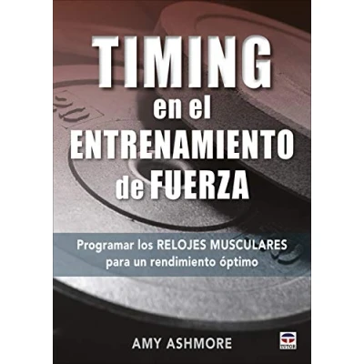Imagen de Timing en el entrenamiento de fuerza: Programar los relojes musculares para un rendimiento óptimo (SIN COLECCION)