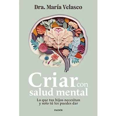 Imagen de Criar con salud mental: Lo que tus hijos necesitan y solo tú les puedes dar (Divulgación)