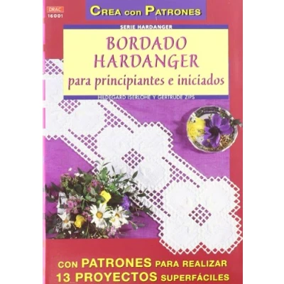 Imagen de Serie Handanger Nº 1. BORDADO HARDANGER PARA PRINCIPIANTES E INICIADOS (CREA CON PATRONES HARDANGER)