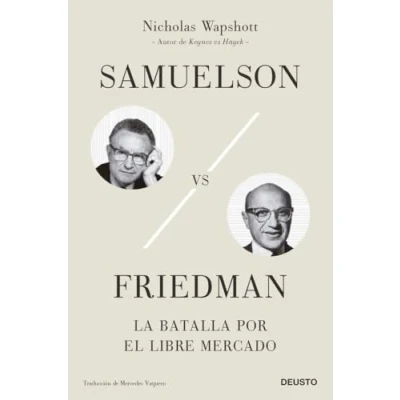 Imagen de Samuelson vs Friedman: La batalla por el libre mercado (Deusto)