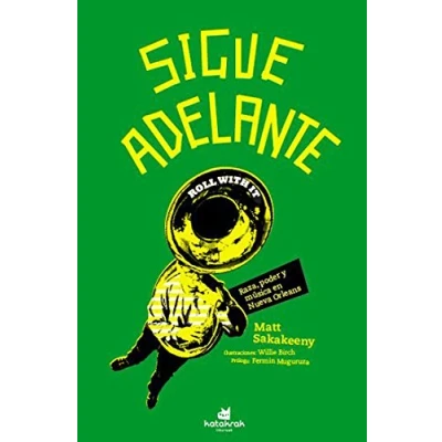 Imagen de Sigue adelante: Raza, poder y música en Nueva Orleans (SIN COLECCION)