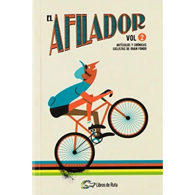 Imagen de El Afilador Vol. 2. Artículos y crónicas ciclistas de gran fondo