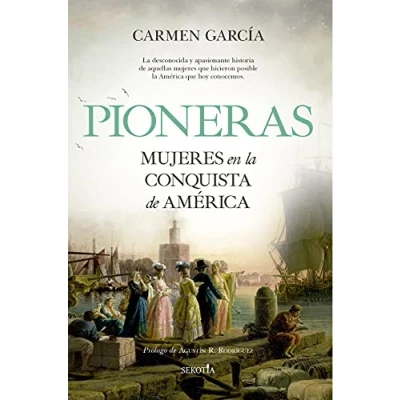Imagen de Pioneras. Mujeres en la Conquista de América (Biblioteca Historia)