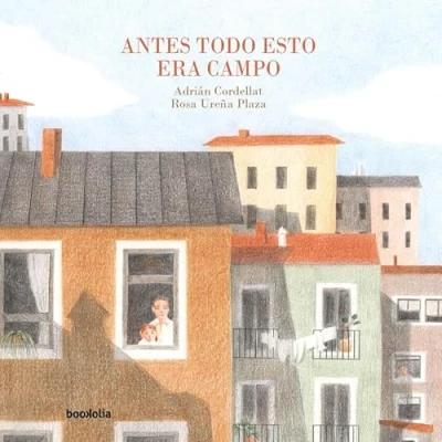 Imagen de Antes Todo Esto Era Campo