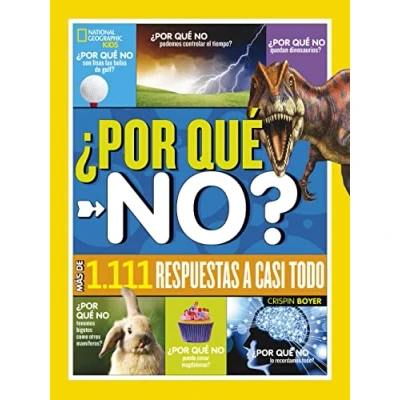 Imagen de ¿Por qué no?: Más de 1.111 respuestas a casi todo (National Geographic Kids)