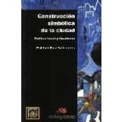 Imagen de Construccion Simbolica De La Ciudad: Politica Local Y Localismo