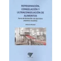 Imagen de Refrigeración, congelación y ultracongelación de alimentos.: Curso formación con ejercicios prácticos resueltos