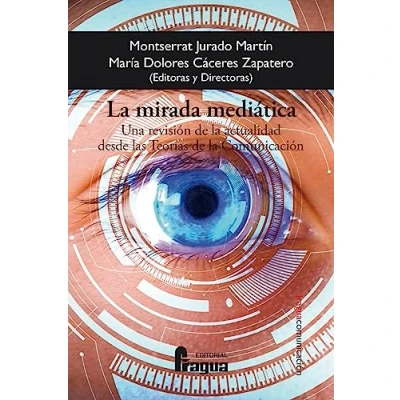 Imagen de la mirada mediática. Una revisión de actualidad desde las Teorías Comunicación: 220 (Fragua Comunicacion)