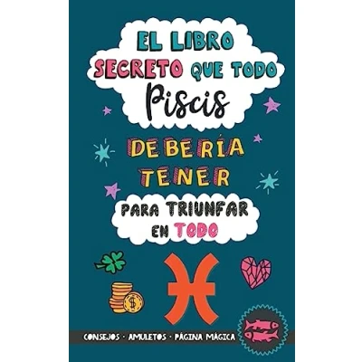 Imagen de El Libro secreto que todo Piscis debería tener para triunfar en todo: Horóscopo Piscis: consejos, dinero, amor, amuletos y más. Piscis. Regalo Zodiaco