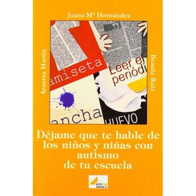 Imagen de DEJAME QUE TE HABLE DE NI?OS Y NI?AS AUTISTAS TU ESCUELA (SIN COLECCION)