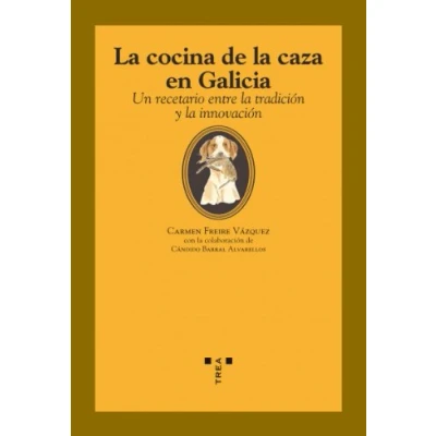 Imagen de la cocina de caza en Galicia: Un recetario entre tradición y innovación (La comida vida)