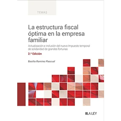 Imagen de la estructura fiscal óptima en empresa familiar: Actualización e inclusión del nuevo Impuesto temporal de solidaridad grandes fortunas (SIN COLECCION)