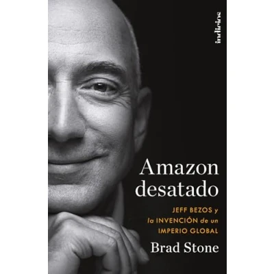 Imagen de Amazon Desatado: Jeff Bezos y La Invención de un Imperio Global Brad Stone