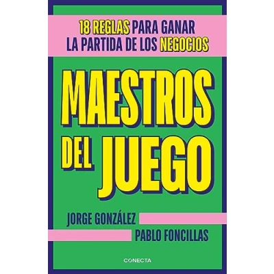 Imagen de Maestros del juego: 18 reglas para ganar la partida de los negocios (Conecta)