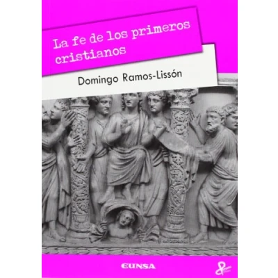 Imagen de La fe de los primeros cristianos: 20 (Persona y Cultura)