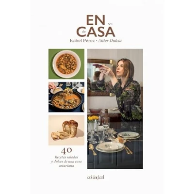 Imagen de En casa de Isabel Pérez Aliter Dulcia: 40 recetas saladas y dulces una asturiana (SIN COLECCION)