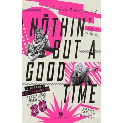 Imagen de Nothin&#039; but a good time: la historia sin censura de explosión hard rock los 80 (NeoPerson Sounds)