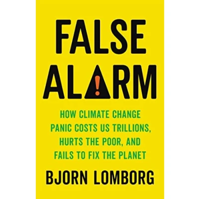 Imagen de False Alarm: How Climate Change Panic Costs Us Trillions Hurts The Poo