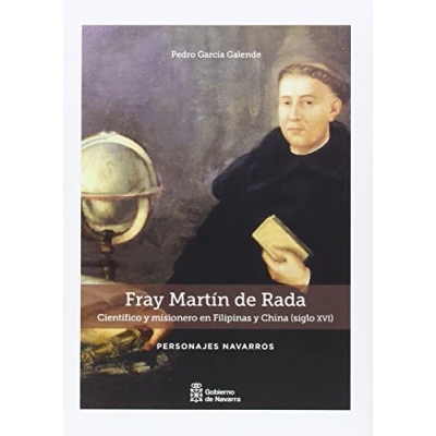 Imagen de Fray Martín de Rada: Científico y misionero en Filipinas China (siglo XVI): 8 (Personajes navarros)