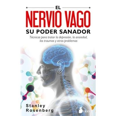 Imagen de El nervio vago. Su poder sanador: Técnicas para tratar la depresión, ansiedad, los traumas y otros problemas