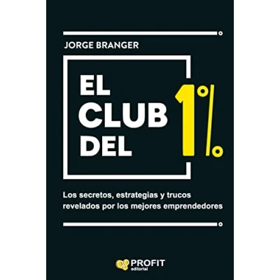 Imagen de El club del 1%: los secretos, estrategias Y lecciones de mejores emprendedores (MANAGEMENT LIDERAZGO)