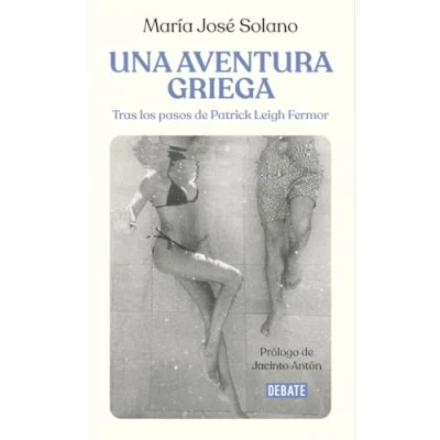 Imagen de Una aventura griega: Tras los pasos de Patrick Leigh Fermor (Crónica y Periodismo)