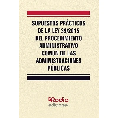Imagen de Supuestos Prácticos de la Ley 39/2015 del Procedimiento Administrativo Común las Administraciones Públicas (FONDO)