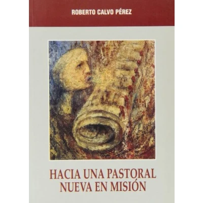 Imagen de Hacia una pastoral nueva en misión (Mística y Místicos)